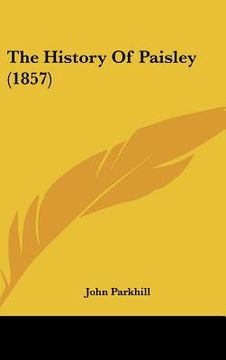 portada the history of paisley (1857) (en Inglés)