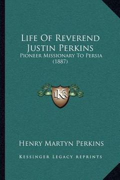 portada life of reverend justin perkins: pioneer missionary to persia (1887)