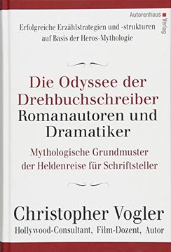 portada Die Odyssee der Drehbuchschreiber, Romanautoren und Dramatiker: Mythologische Grundmuster für Schriftsteller (en Alemán)