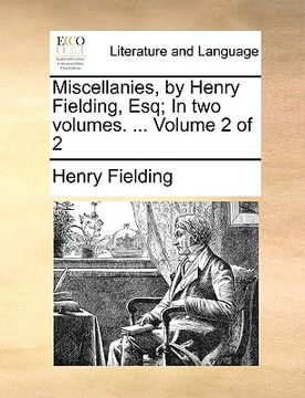 portada miscellanies, by henry fielding, esq; in two volumes. ... volume 2 of 2 (in English)