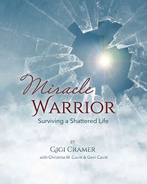portada Miracle Warrior: Surviving a Shattered Life (en Inglés)