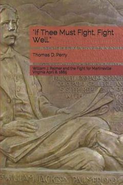 portada "if thee must fight, fight well." (in English)