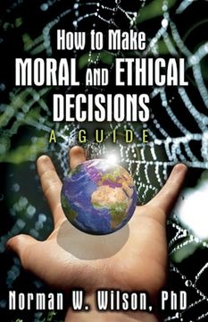 portada How to Make Moral and Ethical Decisions - a Guide (en Inglés)