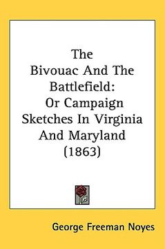 portada the bivouac and the battlefield: or campaign sketches in virginia and maryland (1863)
