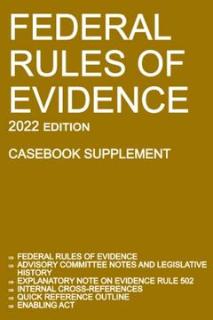 portada Federal Rules of Evidence; 2022 Edition (Casebook Supplement): With Advisory Committee Notes, Rule 502 Explanatory Note, Internal Cross-References, Quick Reference Outline, and Enabling act 