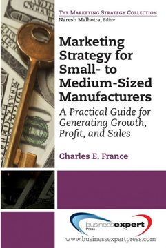 portada Marketing Strategy for Small- to Medium-Sized Manufacturers: A Practical Guide for Generating Growth, Profit, and Sales (in English)
