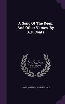 portada A Song Of The Deep, And Other Verses, By A.s. Coats