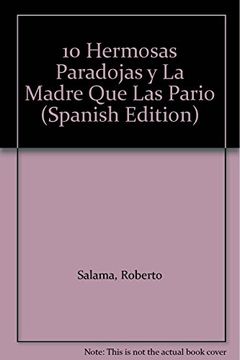 portada 10 Hermosas Paradojas y la Madre que las Pario (in Spanish)