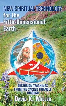portada new spiritual technology for the fifth-dimensional earth: arcturian teachings from the sacred triangle (in English)