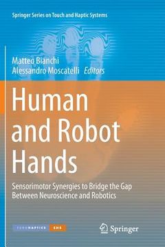 portada Human and Robot Hands: Sensorimotor Synergies to Bridge the Gap Between Neuroscience and Robotics (en Inglés)