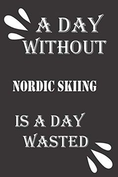 portada A day Without Nordic Skiing is a day Wasted 