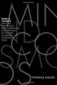 portada Mind and Cosmos: Why the Materialist Neo-Darwinian Conception of Nature is Almost Certainly False 