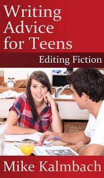 portada Writing Advice for Teens: Editing Fiction (en Inglés)