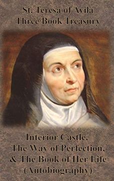 portada St. Teresa of Avila Three Book Treasury - Interior Castle, the way of Perfection, and the Book of her Life (Autobiography) (en Inglés)