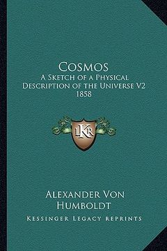portada cosmos: a sketch of a physical description of the universe v2 1858