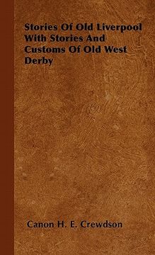 portada stories of old liverpool with stories and customs of old west derby (in English)