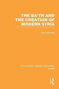 portada The Ba'th and the Creation of Modern Syria (Rle Syria) (en Inglés)