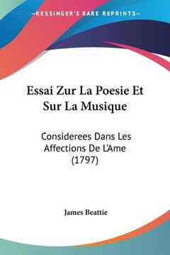 portada Essai Zur La Poesie Et Sur La Musique: Considerees Dans Les Affections De L'Ame (1797) (en Francés)