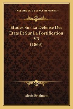 portada Etudes Sur La Defense Des Etats Et Sur La Fortification V3 (1863) (en Francés)