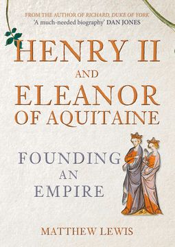 portada Henry II and Eleanor of Aquitaine: Founding an Empire (en Inglés)