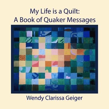 portada My Life is a Quilt: A Book of Quaker Messages (in English)