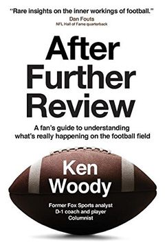 portada After Further Review: A Fan's Guide to Understanding What's Really Happening on the Football Field