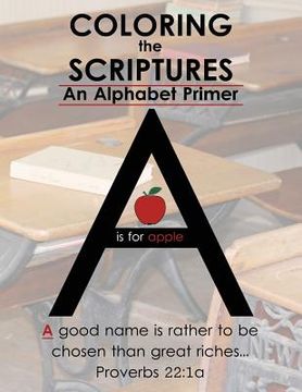 portada Coloring The Scriptures: A Scripture Alphabet Coloring Book (en Inglés)