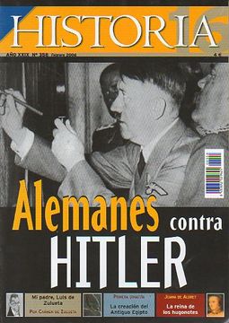 Libro historia 16. año xxix. nº 358. alemanes contra hitler. carmen de  zuueta: mi padre, luis de zulueta. juana de albret, reina de los hugonotes.  primera dinastía: la creación del antiguo egipto.,