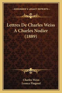 portada Lettres De Charles Weiss A Charles Nodier (1889) (en Francés)