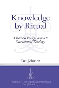 portada Knowledge by Ritual: A Biblical Prolegomenon to Sacramental Theology (Journal of Theological Interpretation Supplements) (en Inglés)