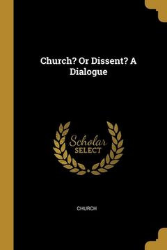 portada Church? Or Dissent? A Dialogue (en Inglés)
