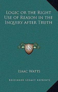 portada logic or the right use of reason in the inquiry after truth (en Inglés)