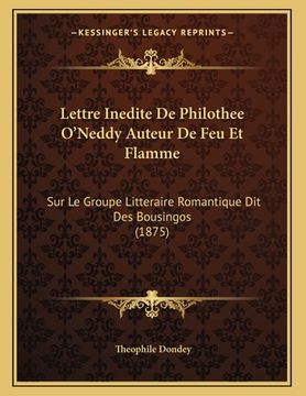 portada Lettre Inedite De Philothee O'Neddy Auteur De Feu Et Flamme: Sur Le Groupe Litteraire Romantique Dit Des Bousingos (1875) (in French)