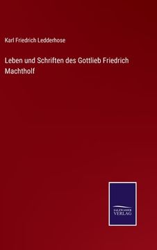 portada Leben und Schriften des Gottlieb Friedrich Machtholf (en Alemán)