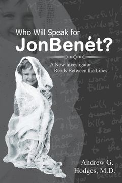 portada Who Will Speak for JonBenét?: A New Investigator Reads Between the Lines (en Inglés)