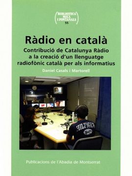 portada Ràdio en català: Contribució de Catalunya Ràdio a la creació d'un llenguatge radiofònic català per als informatius (Biblioteca Milà i Fontanals)