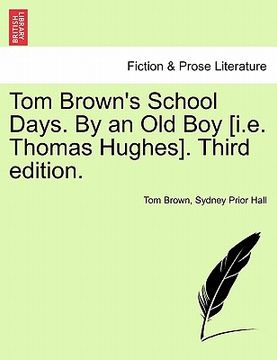portada tom brown's school days. by an old boy [i.e. thomas hughes]. third edition. (en Inglés)