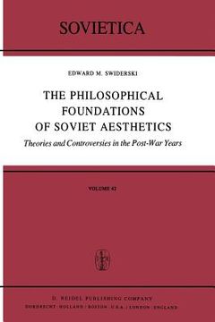 portada The Philosophical Foundations of Soviet Aesthetics: Theories and Controversies in the Post-War Years
