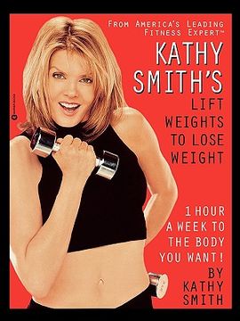 portada kathy smith's lift weights to lose weight (in English)
