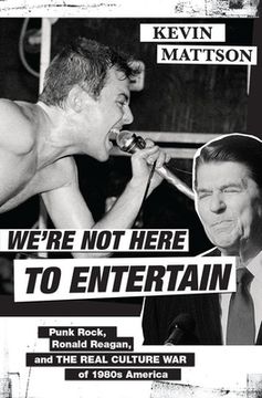 portada We'Re not Here to Entertain: Punk Rock, Ronald Reagan, and the Real Culture war of 1980S America (en Inglés)