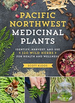 portada Pacific Northwest Medicinal Plants: Identify, Harvest, and Use 120 Wild Herbs for Health and Wellness (in English)