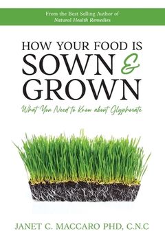 portada How Your Food is Sown & Grown: What You Need to Know about Glyphosate (en Inglés)