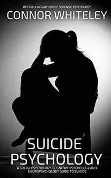 portada Suicide Psychology: A Social Psychology, Cognitive Psychology and Neuropsychology Guide to Suicide (Introductory) (in English)
