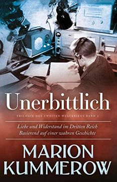 portada Unerbittlich: Liebe und Widerstand im Zweiten Weltkrieg: Liebe und Widerstand im Dritten Reich: 2 (en Alemán)