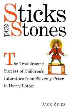 portada sticks and stones: the troublesome success of children's literature from slovenly peter to harry potter