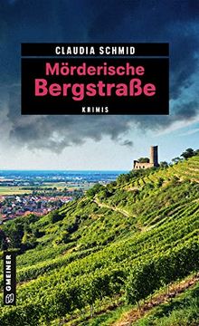 portada Mörderische Bergstraße: 11 Krimis und 125 Freizeittipps (Kriminelle Freizeitführer im Gmeiner-Verlag) (en Alemán)