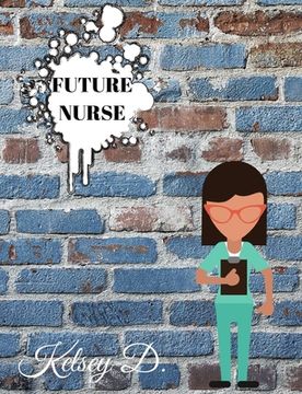 portada Future Nurse: For the Student Named Kelsey (en Inglés)