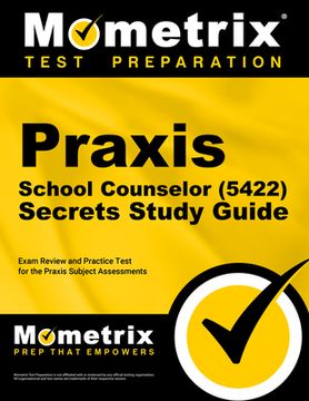 portada Praxis School Counselor (5422) Secrets Study Guide: Exam Review and Practice Test for the Praxis Subject Assessments (en Inglés)