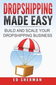 portada Dropshipping Made Easy: Building And Scaling Your Dropshipping Business (en Inglés)