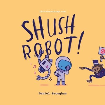 portada Shush Robot!: Hilarious shout-out-loud wordplay to ignite self-expression (en Inglés)